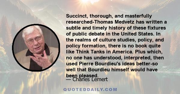 Succinct, thorough, and masterfully researched-Thomas Medvetz has written a subtle and timely history of these fixtures of public debate in the United States. In the realms of culture studies, policy, and policy