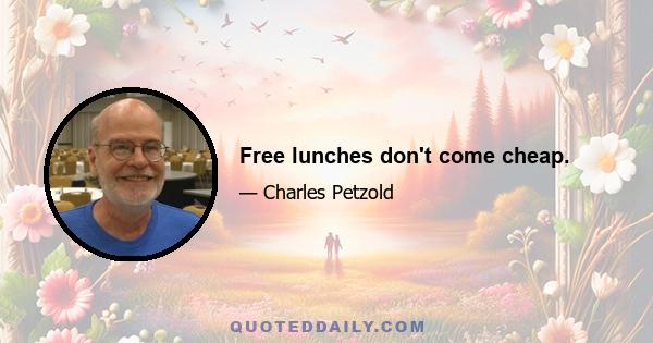 Free lunches don't come cheap.