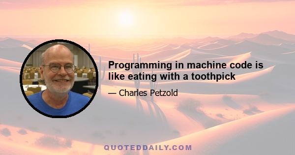 Programming in machine code is like eating with a toothpick