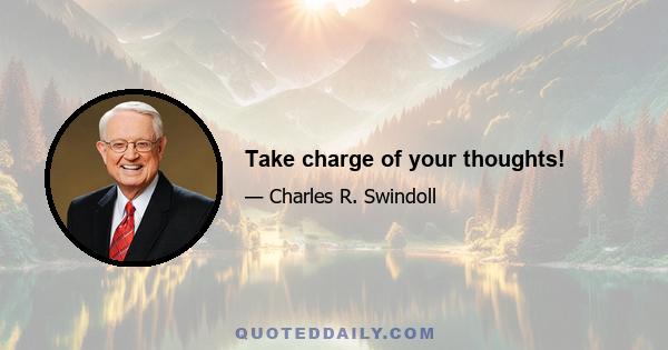 Take charge of your thoughts!