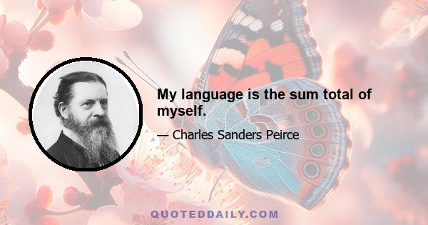 My language is the sum total of myself.