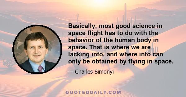 Basically, most good science in space flight has to do with the behavior of the human body in space. That is where we are lacking info, and where info can only be obtained by flying in space.