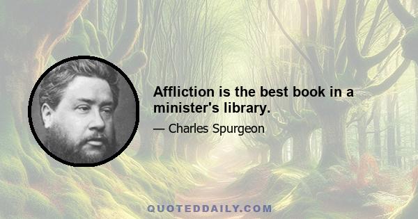 Affliction is the best book in a minister's library.