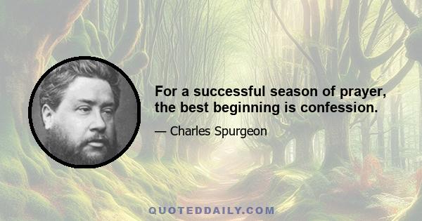 For a successful season of prayer, the best beginning is confession.