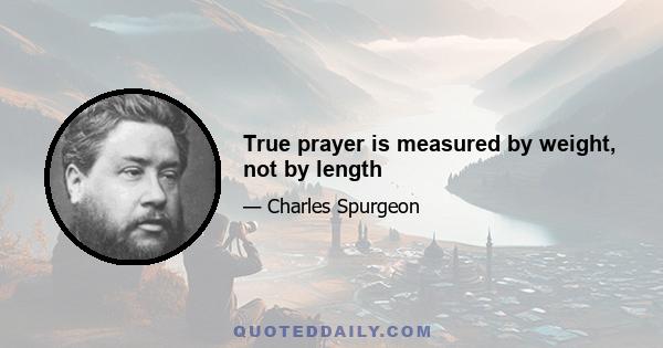 True prayer is measured by weight, not by length