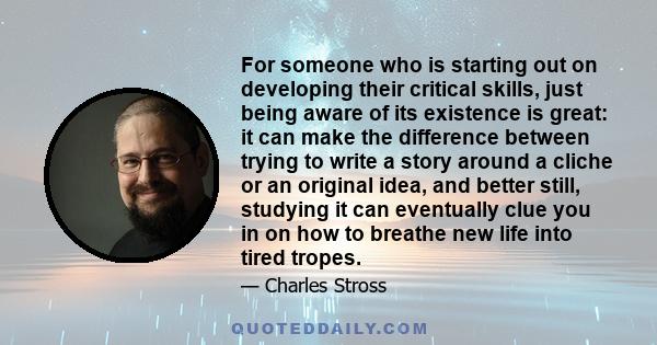 For someone who is starting out on developing their critical skills, just being aware of its existence is great: it can make the difference between trying to write a story around a cliche or an original idea, and better 