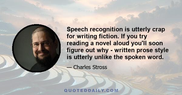 Speech recognition is utterly crap for writing fiction. If you try reading a novel aloud you'll soon figure out why - written prose style is utterly unlike the spoken word.