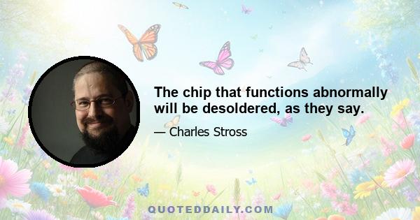 The chip that functions abnormally will be desoldered, as they say.