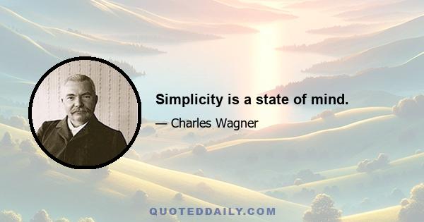 Simplicity is a state of mind.