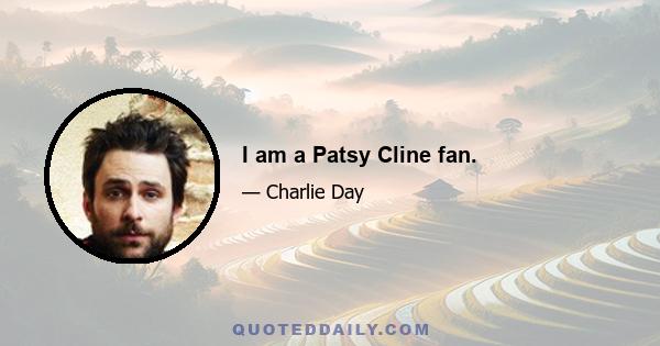 I am a Patsy Cline fan.