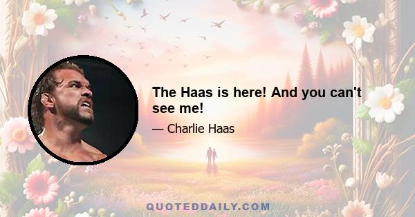 The Haas is here! And you can't see me!