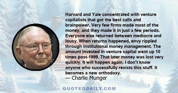 Harvard and Yale concentrated with venture capitalists that got the best calls and brainpower. Very few firms made most of the money, and they made it in just a few periods. Everyone else returned between mediocre and