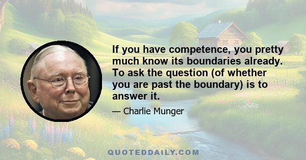 If you have competence, you pretty much know its boundaries already. To ask the question (of whether you are past the boundary) is to answer it.