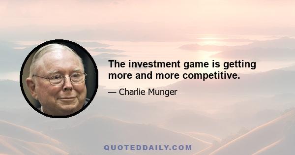 The investment game is getting more and more competitive.