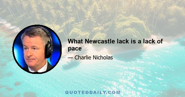 What Newcastle lack is a lack of pace