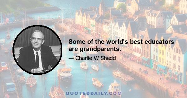 Some of the world's best educators are grandparents.