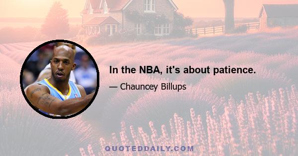 In the NBA, it's about patience.