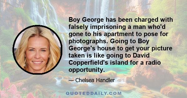 Boy George has been charged with falsely imprisoning a man who'd gone to his apartment to pose for photographs. Going to Boy George's house to get your picture taken is like going to David Copperfield's island for a