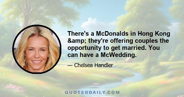 There's a McDonalds in Hong Kong & they're offering couples the opportunity to get married. You can have a McWedding.