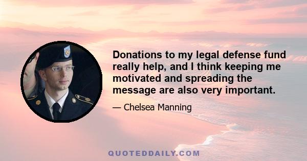 Donations to my legal defense fund really help, and I think keeping me motivated and spreading the message are also very important.