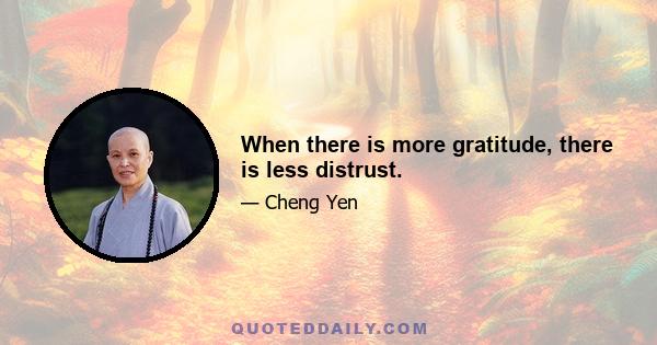 When there is more gratitude, there is less distrust.