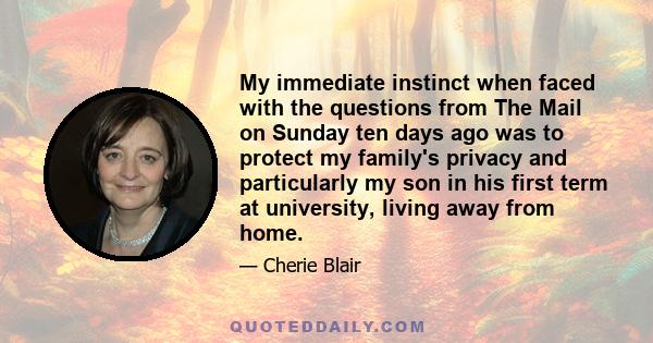 My immediate instinct when faced with the questions from The Mail on Sunday ten days ago was to protect my family's privacy and particularly my son in his first term at university, living away from home.