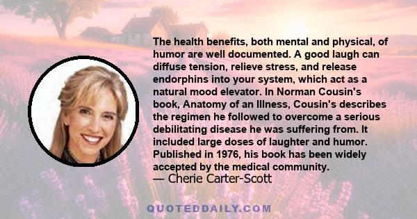 The health benefits, both mental and physical, of humor are well documented. A good laugh can diffuse tension, relieve stress, and release endorphins into your system, which act as a natural mood elevator. In Norman