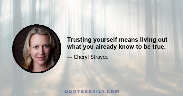 Trusting yourself means living out what you already know to be true.