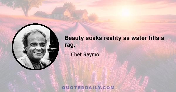 Beauty soaks reality as water fills a rag.