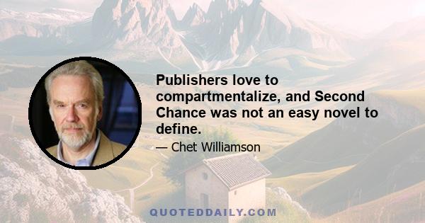 Publishers love to compartmentalize, and Second Chance was not an easy novel to define.