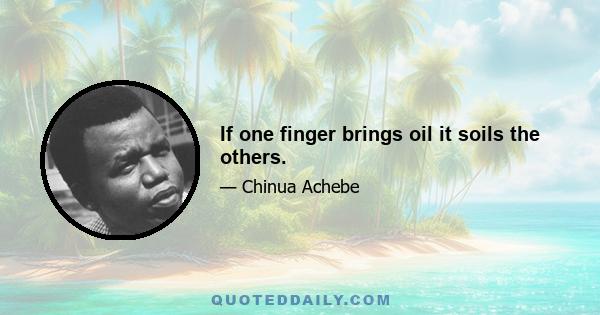 If one finger brings oil it soils the others.