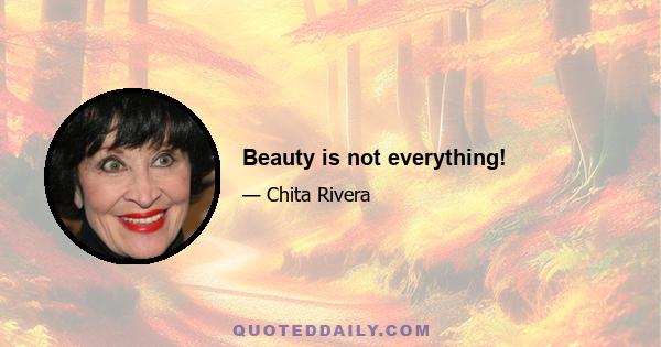 Beauty is not everything!