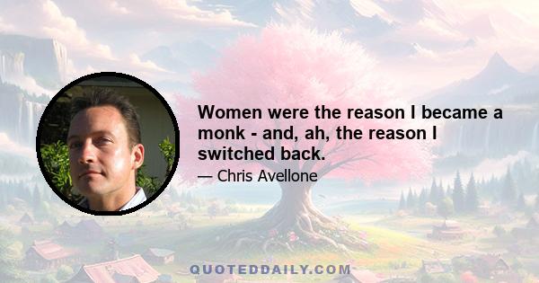 Women were the reason I became a monk - and, ah, the reason I switched back.