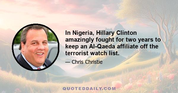 In Nigeria, Hillary Clinton amazingly fought for two years to keep an Al-Qaeda affiliate off the terrorist watch list.