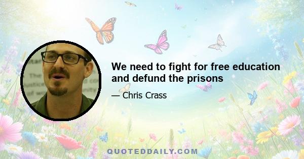 We need to fight for free education and defund the prisons