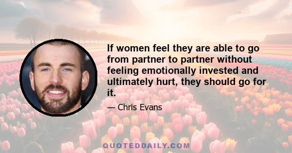 If women feel they are able to go from partner to partner without feeling emotionally invested and ultimately hurt, they should go for it.