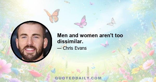 Men and women aren't too dissimilar.