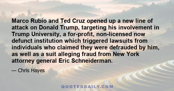 Marco Rubio and Ted Cruz opened up a new line of attack on Donald Trump, targeting his involvement in Trump University, a for-profit, non-licensed now defunct institution which triggered lawsuits from individuals who