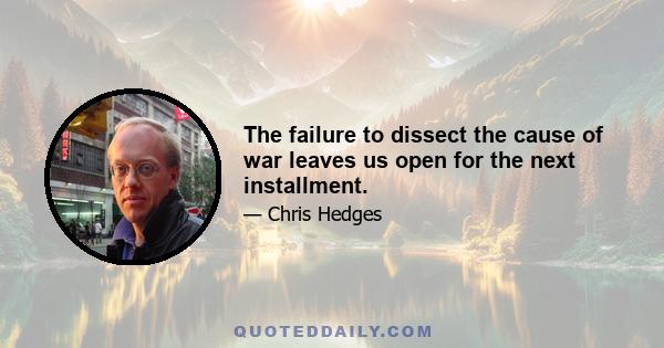 The failure to dissect the cause of war leaves us open for the next installment.