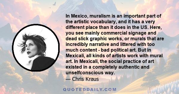 In Mexico, muralism is an important part of the artistic vocabulary, and it has a very different place than it does in the US. Here, you see mainly commercial signage and dead slick graphic works, or murals that are