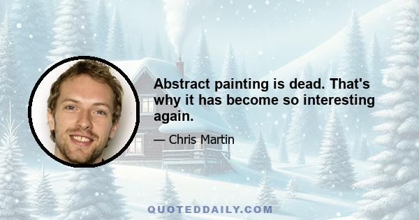 Abstract painting is dead. That's why it has become so interesting again.