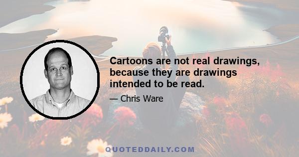 Cartoons are not real drawings, because they are drawings intended to be read.