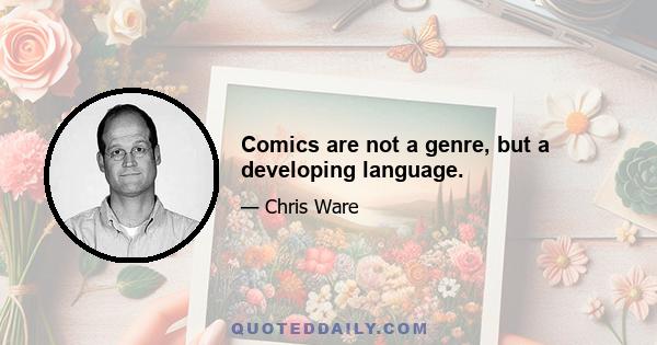 Comics are not a genre, but a developing language.