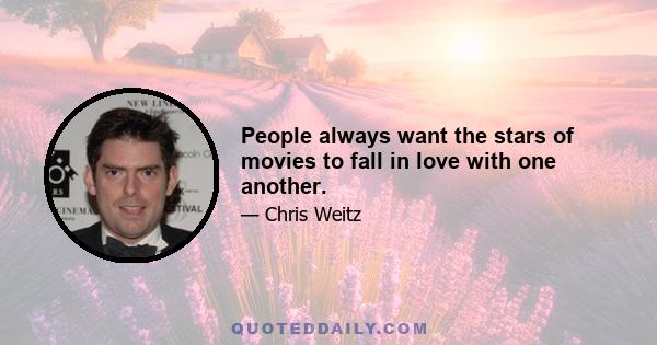 People always want the stars of movies to fall in love with one another.