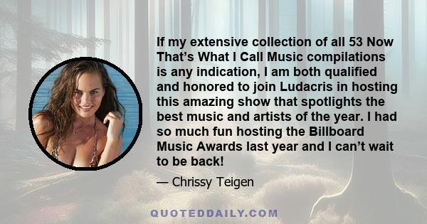If my extensive collection of all 53 Now That’s What I Call Music compilations is any indication, I am both qualified and honored to join Ludacris in hosting this amazing show that spotlights the best music and artists