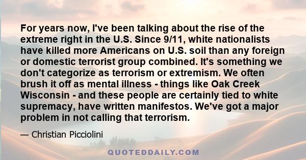 For years now, I've been talking about the rise of the extreme right in the U.S. Since 9/11, white nationalists have killed more Americans on U.S. soil than any foreign or domestic terrorist group combined. It's