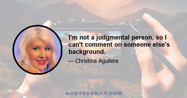 I'm not a judgmental person, so I can't comment on someone else's background.