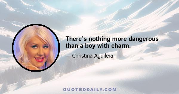 There’s nothing more dangerous than a boy with charm.