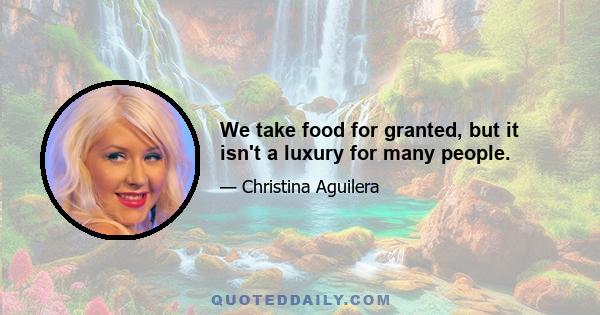 We take food for granted, but it isn't a luxury for many people.