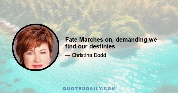 Fate Marches on, demanding we find our destinies